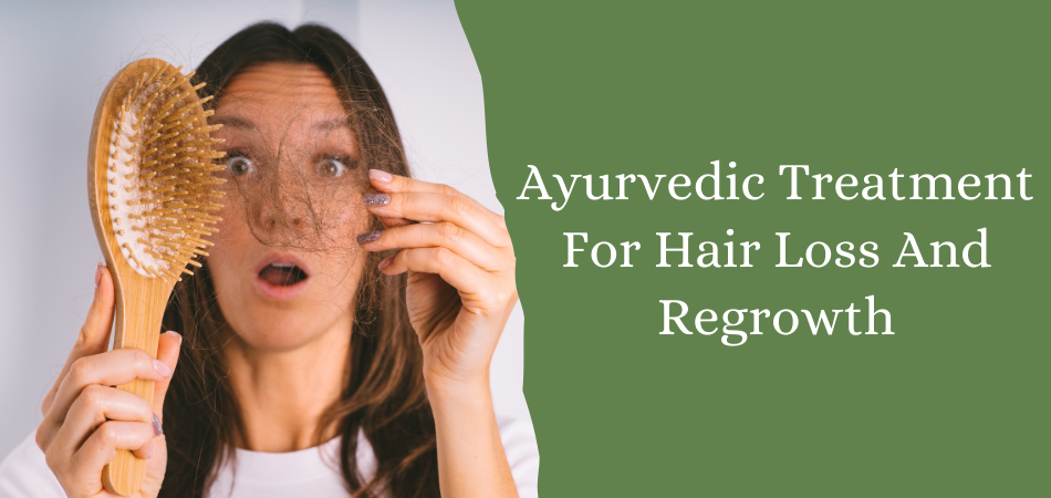 Ayurvedic Treatment For Hair Loss: Natural Remedies for Regrowth and Care